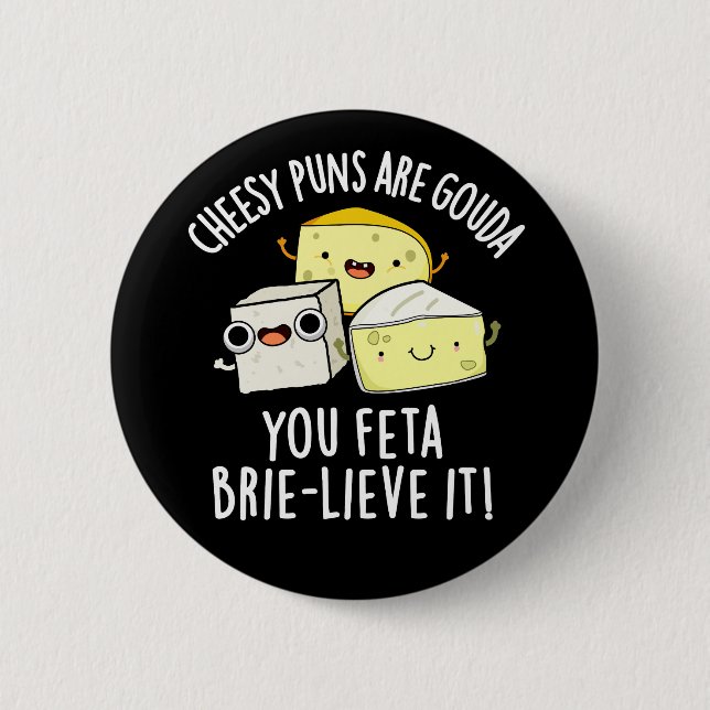 Käse Puns sind Gouda Sie Feta Brie-lieve es Button (Vorderseite)