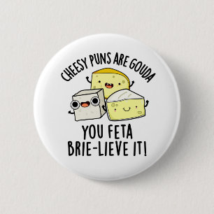 Käse Puns sind Gouda Sie Feta Brie-lieve es Button