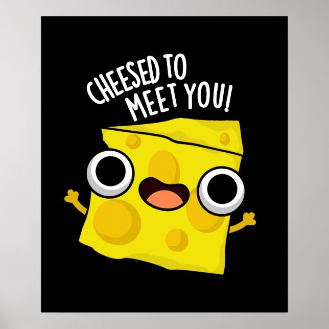 Käse, um dich zu treffen Funny Food Puns Dark BG Poster (Vorne)