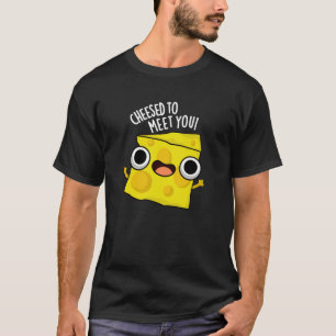 Käse, um dich zu treffen Funny Food Puns Dark BG T-Shirt