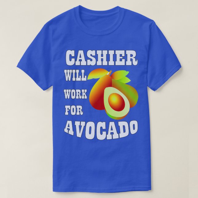 Kasse wird für Avocado arbeiten T-Shirt (Design vorne)