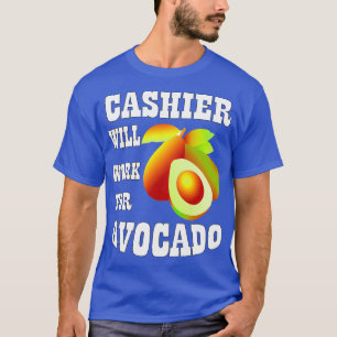 Kasse wird für Avocado arbeiten T-Shirt