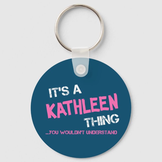 Kathleen, was du nicht verstehen würdest schlüsselanhänger (Vorderseite)