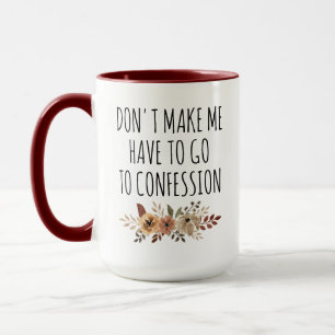 Katholik, zwing mich nicht zur Beichte zu gehen Tasse