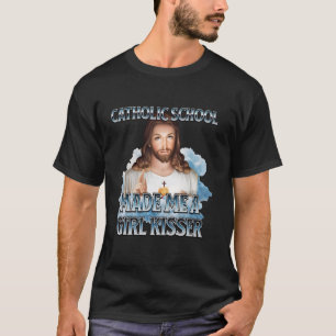 Katholisches Internat machte mich zu einem Mädchen T-Shirt