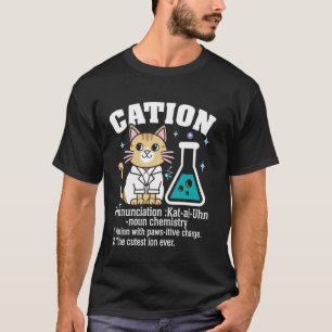 Kation Chemie Pun Kitten Chemie Liebhaber Wissensc T-Shirt