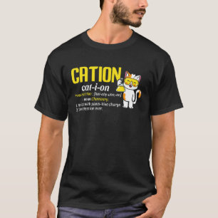 Kation Kat Ion Wissenschaft Pawsitive Wortspiel C T-Shirt