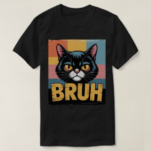 Katze Bruh 🐱 – Lustige und nachvollziehbare Katze T-Shirt