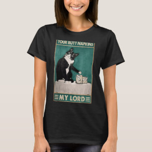 Katze deinen Hintern Napkins Mein Lord Toilet Tiss T-Shirt