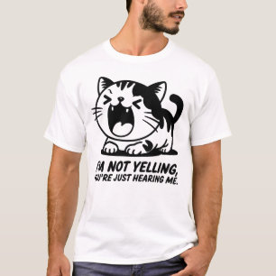 Katze, die ich nicht schreie, du hörst mich nur T-Shirt