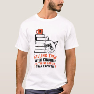 Katze, die mit Freundlichkeit tötet T-Shirt