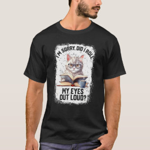 Katze Entschuldigung, habe ich meine Augen laut ve T-Shirt