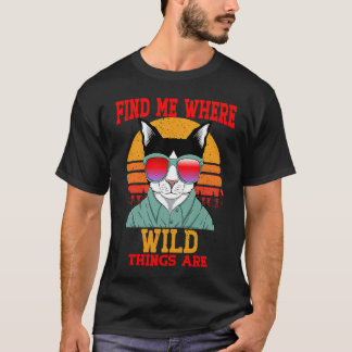 Katze Finde Mich Wo Wilde Dinge Sind Vintage Retro T-Shirt