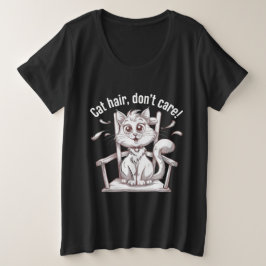"Katze Haare, keine Katzen-Liebhaber kümmern!" Große Größe T-Shirt