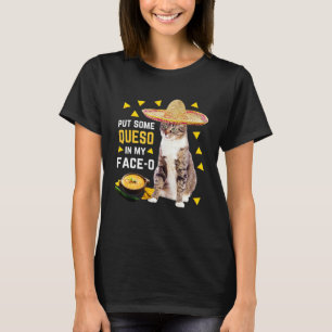 Katze hat mir etwas Queso ins Gesicht getan O Cinc T-Shirt
