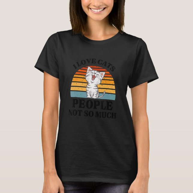 Katze I Liebe Katzen Leute nicht so viel Katze T-Shirt (Vorderseite)