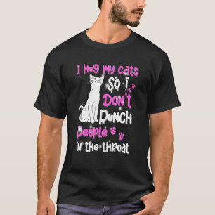 Katze I Umarme meine Katze, damit ich nicht Mensch T-Shirt