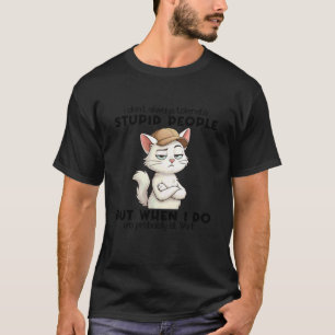 Katze Ich toleriere dumme Menschen nicht immer T-Shirt