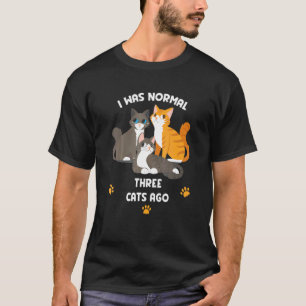 Katze Ich War Normal Vor Drei Katzen Coole Katzen T-Shirt