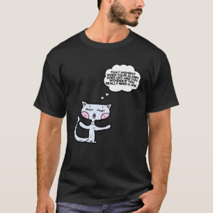 Katze In diesem Moment, wenn der Alarm losgeht, wi T-Shirt