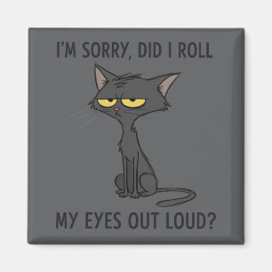 Katze Kätzchen Habe ich meine Augen laut verdreht  Magnet