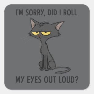 Katze Kätzchen Habe ich meine Augen laut verdreht  Quadratischer Aufkleber