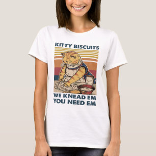 Katze Kitty Kekse wir kneten sie, du brauchst sie T-Shirt