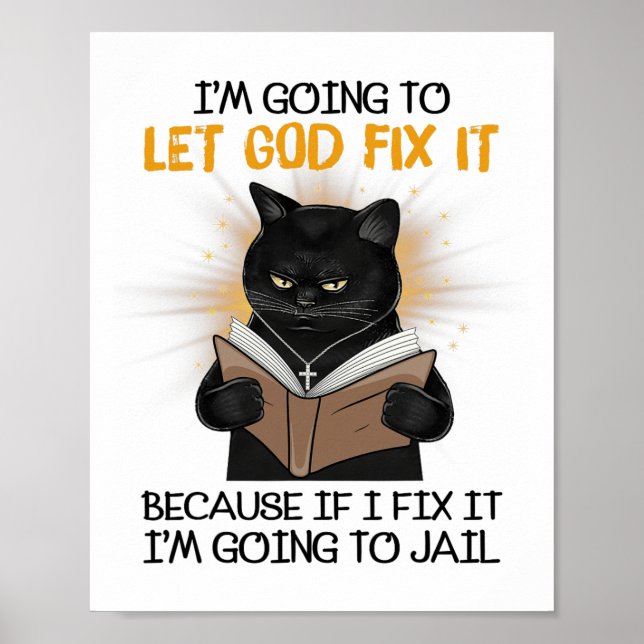 Katze Lasse Gott repariere es, denn wenn ich es re Poster (Vorne)