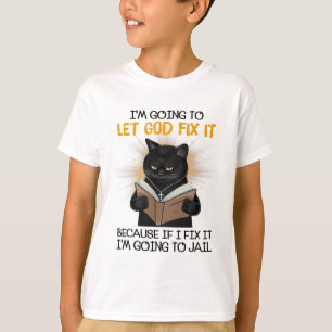 Katze Lasse Gott repariere es, denn wenn ich es re T-Shirt