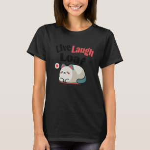 Katze Lebe Lache Laib Übergewichtig Lustige Zitat T-Shirt