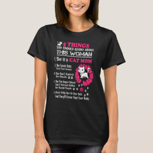 Katze Mama 5 Dinge, die Sie über diese Frau wissen T-Shirt