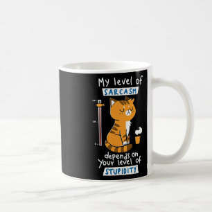 Katze Mein Sarkasmus-Level hängt von Ihrem Niveau  Kaffeetasse