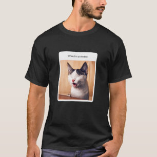 Katze Meme Wenn ich in der Bar bin Alkohol T-Shirt