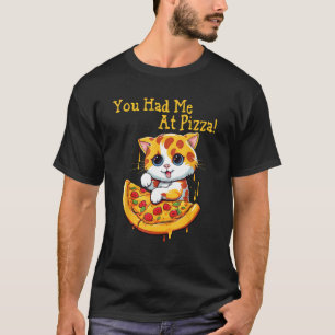 Katze mit Pizza. Du hast mich bei Pizza überzeugt T-Shirt
