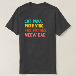 Katze Papa. Purr King, Pelzer Vater, Meow Vater T T-Shirt