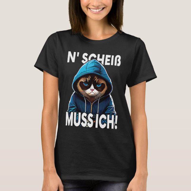 Katze Spruch Lustig Geschenk I N Scheiß muss ich   T-Shirt (Vorderseite)