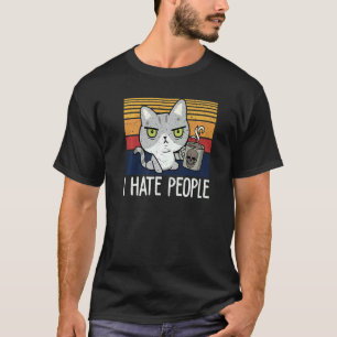 Katze trinkt Kaffee und hasst Menschen, die ich ha T-Shirt