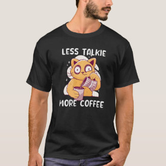Katze trinkt Kaffee Weniger sprechend Mehr Kaffee T-Shirt