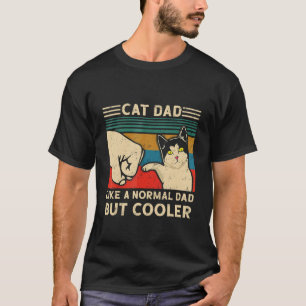 Katze Vater wie ein normaler Vater, aber Cooler Ka T-Shirt