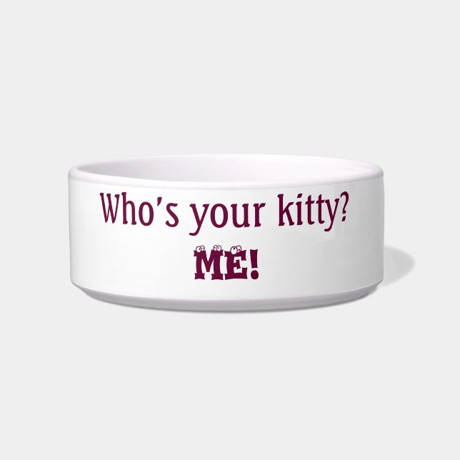 Katze: Wer ist Ihre Miezekatze? … Ich! Niedliches Napf (Vorderseite)