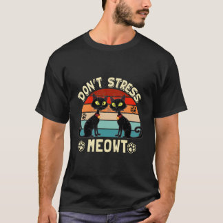 Katzen 365 Nicht Stress Meowt Angry Cat Meow T-Shirt