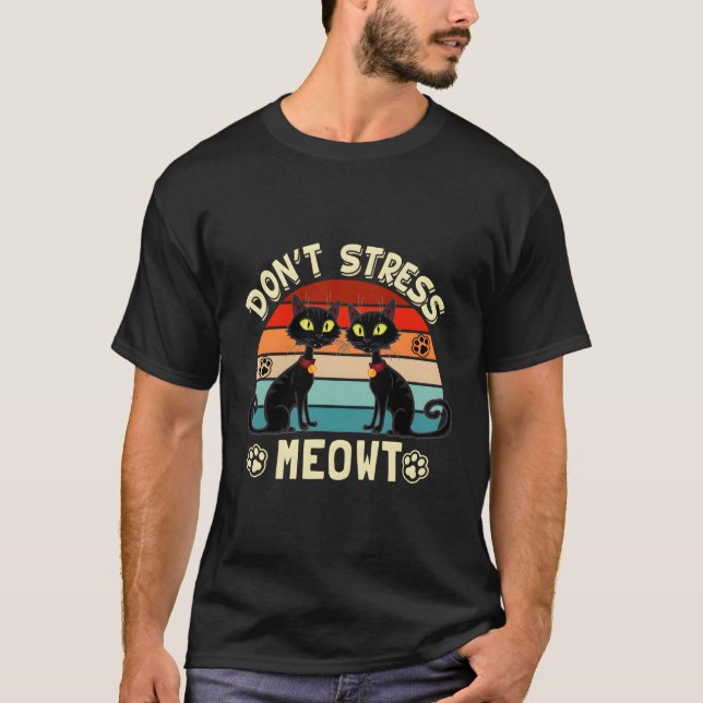 Katzen 365 Nicht Stress Meowt Angry Cat Meow T-Shirt (Vorderseite)