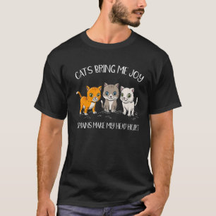 Katzen bringen mir Freude Menschen machen meinen K T-Shirt
