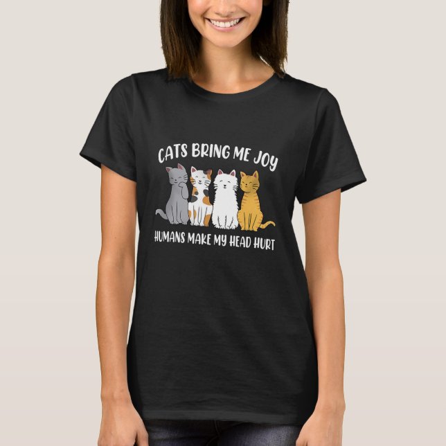 Katzen bringen mir Joy-Menschen, die meinen Kopf v T-Shirt (Vorderseite)