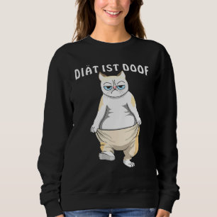 Katzen Diät ist Doof Gewicht Verlust übergewichtig Sweatshirt