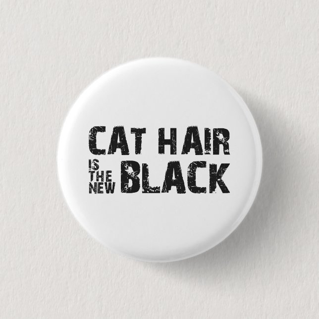 Katzen-Haar ist das neue Schwarze Button (Vorderseite)