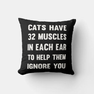Katzen haben 32 Muskeln in jedem Ohr..  Funny Cats Kissen