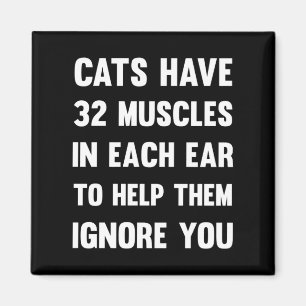 Katzen haben 32 Muskeln in jedem Ohr.. Funny Cats Magnet