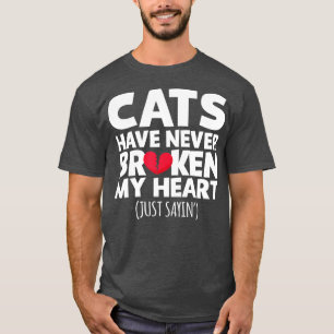 Katzen haben mir noch nie das Herz gebrochen T-Shirt