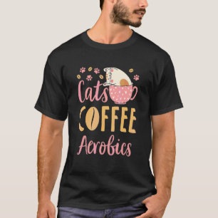 Katzen Kaffee Aerobic Katze Aerobic-Übungsklassen T-Shirt